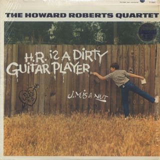 Howard Roberts Quartet / H.R. Is A Dirty Guitar Player!
